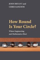 How Round Is Your Circle? : Where Engineering and Mathematics Meet