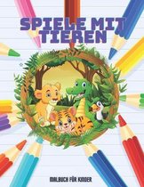 SPIELE MIT TIEREN - Malbuch Fur Kinder