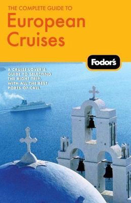 Fodor's the Complete Guide to European Cruises - cover