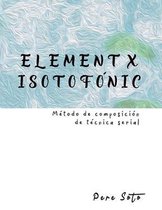ELEMENT X ISOTOFONIC (Metodo de composicion de tecnica serial)