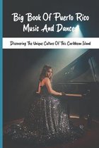 Big Book Of Puerto Rico Music And Dances: Discovering The Unique Culture Of This Caribbean Island