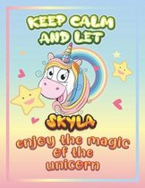 keep calm and let Addilynn enjoy the magic of the unicorn