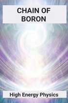 Chain Of Boron: High Energy Physics