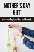 Mother's Day Gift: Awesome Beginner Macrame Projects