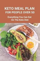 Keto Meal Plan For People Over 50: Everything You Can Eat On The Keto Diet