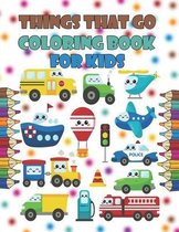 Things That Go Coloring Book For Kids