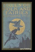 Tales of Folk and Fairies by Katharine Pyle Illustrated Edition