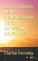 Los secretos de la visualizacion para conseguir objetivos