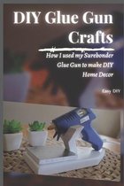 DIY Glue Gun Crafts