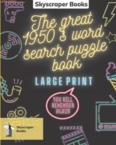 Skyscraper Books Large Print, The great 1950'S Word Search Puzzle Book: You will remember again! Skyscraper Books