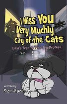 I Miss You Very Muchly City of the Cats