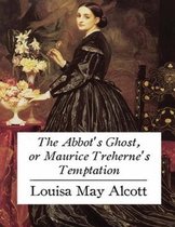 The Abbot's Ghost, or Maurice Treherne's Temptation (Annotated)