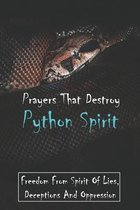 Prayers That Destroy Python Spirit: Freedom From Spirit Of Lies, Deceptions And Oppression