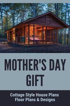 Mother's Day Gift: Cottage Style House Plans, Floor Plans & Designs