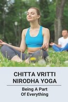 Chitta Vritti Nirodha Yoga: Being A Part Of Everything