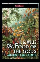 The Food of the Gods and How It Came to Earth Annotated