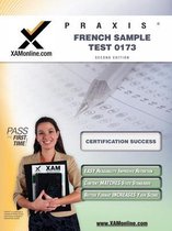 XAM PRAXIS- Praxis French Sample Test 0173 Teacher Certification Test Prep Study Guide