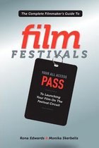 Complete Filmmaker'S Guide To Film Festivals