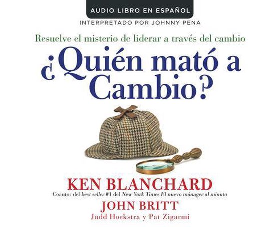 Quien Mato a Cambio? (Who Killed Change?), Ken Blanchard