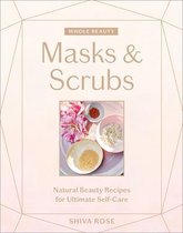 Whole Beauty - Whole Beauty: Masks & Scrubs