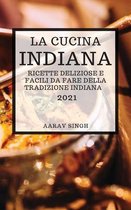 La Cucina Indiana 2021 (Indian Cookbook 2021 Italian Edition)