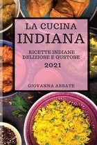 La Cucina Indiana 2021 (Indian Cookbook 2021 Italian Edition)