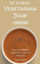 The Ultimate Vegetarian Soup Cookbook