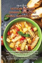 The Italian Vegetarian Cookbook, the Best First Courses, from Soups to Pasta