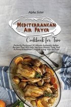 Mediterranean Air Fryer Cookbook For Two