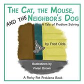 The Cat, the Mouse, and the Neighbor's Dog