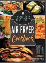 Stress-Free Air Fryer Cookbook [3 IN 1]