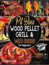 Pit Boss Wood Pellet Grill & Smoker Cookbook for Beginners [4 Books in 1]
