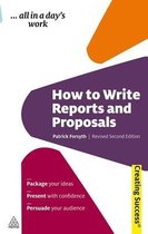 How To Write Reports And Proposals: Package Your Ideas; Present With Confidence; Persuade Your Audience