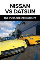 Nissan Vs Datsun: The Truth And Development