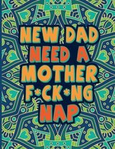New Dad Need A Mother F*ck*ng Nap, A Sweary Coloring Book For Dad