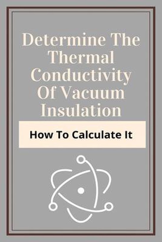 Determine The Thermal Conductivity Of Vacuum Insulation How To