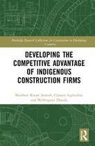 Routledge Research Collections for Construction in Developing Countries- Developing the Competitive Advantage of Indigenous Construction Firms