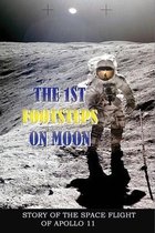 The 1st Footsteps On Moon: Story Of The Space Flight Of Apollo 11