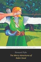 The Merry Adventures of Robin Hood By Howard Pyle  The Annotated Classic Edition  Adventure Fiction Book