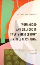 Gender and Sexuality in Africa and the Diaspora- Womanhood and Girlhood in Twenty-First Century Middle Class Kenya