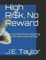 High Ri$k, No Reward