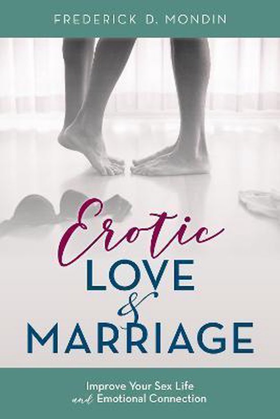 Erotic Love And Marriage Frederick D Mondin Edd 9781538115343