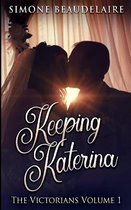 Keeping Katerina (The Victorians Book 1)