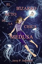 El Bizarro Acto de la Chica Medusa