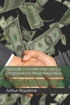 Aprende a Vender mas con La Programacion Neurolinguistica.