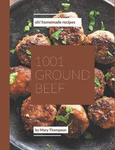Oh! 1001 Homemade Ground Beef Recipes