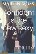 Confident is the new sexy