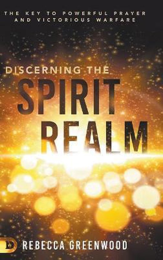 Boekcover met de titel 'Discerning the Spirit Realm'. Goudkleurige, abstracte gloed en lichteffecten, met de ondertitel 'The Key to Powerful Prayer and Victorious Warfare' en auteur Rebecca Greenwood.