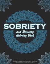 SOBRIETY And Recovery Coloring Book: 90 days addiction recovery journal & coloring book for adults.