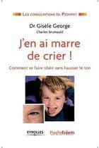 J'en ai marre de crier !